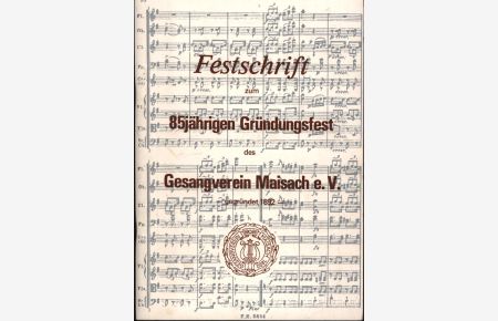 Festschrift zum 85jährigen Gründungsfest des Gesangverein Maisach e. V. - gegründet 1892 -. ,