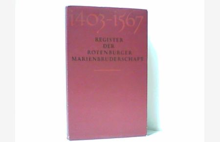 1403- 1567 Regeister der Rotenburger Marien- Bruderschaft.   - Nebst einem Anhang von Urkunden des genannten Zeitraumes.