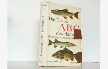 Das große ABC des Fischens. Ein Lesebuch für das Angeln auf Süßwaser- und Meeresfische.