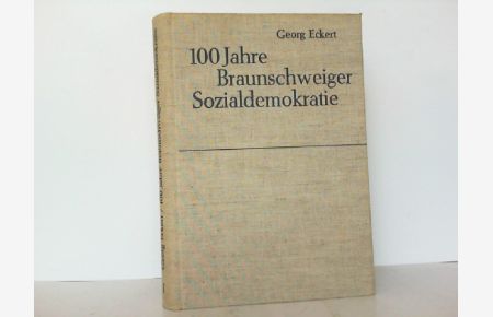 100 Jahre Braunschweiger Sozialdemokratie. 1. Teil. Von den Anfängen bis zum Jahre 1890.