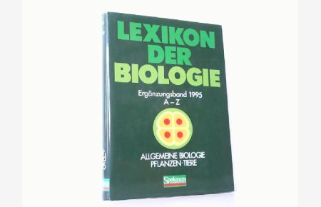 Lexikon der Biologie. Allgemeine Biologie Pflanzen, Tiere. Ergänzungsband 1995. A - Z.