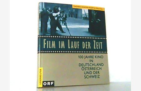 Film im Lauf der Zeit. 100 Jahre Kino in Deutschland, Österreich und der Schweiz.