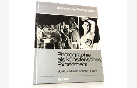 Grosse Photographen unserer Zeit. Photographie als Kuenstlerisches Experiment. Von F. Talbot zu Moholy-Nagy. ( Bibliothek der Photographie Band 5. )