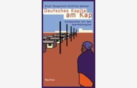 Deutsches Kapital am Kap : Kollaboration mit dem Apartheidregime.