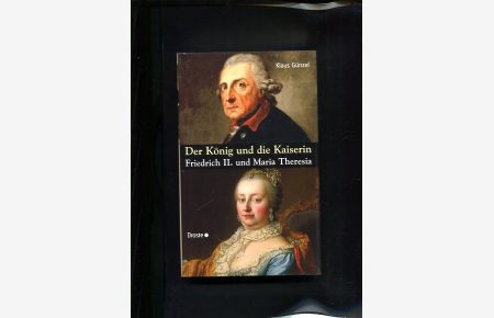 Der König und die Kaiserin Friedrich II. und Maria Theresia