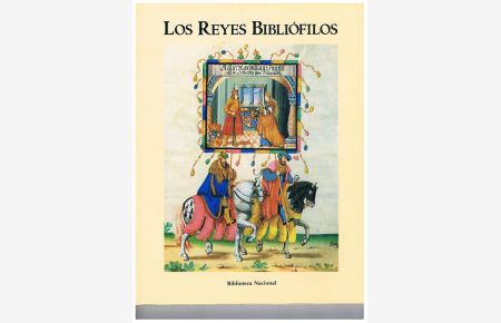 Los Reyes Bibliófilos. Ausstellungskatalog.