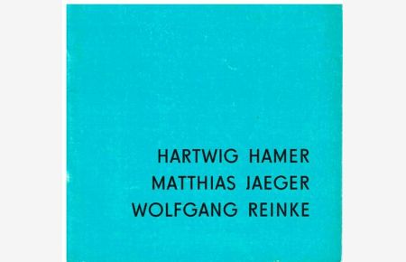 Hartmut Hamer - Matthias Jaeger - Wolfgang Reinke. Malerei und Grafik. Ausstellungskatalog.