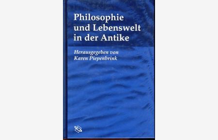 Philosophie und Lebenswelt in der Antike.
