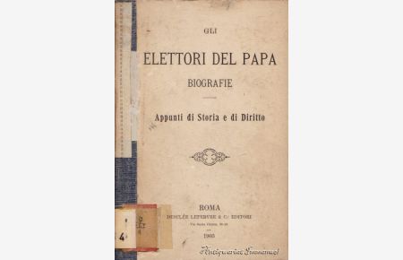 Gli elettori del papa. Biografie. Appunti di storia e di diritto.