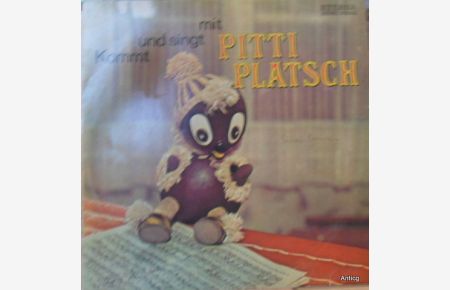 Kommt und singt mit Pitti Platsch. Musik: Wolfgang Richter. Texte: Ingeborg Feustel und Walter Krumbach.