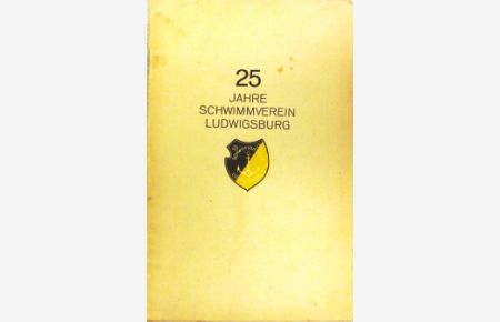 25 Jahre Schwimmverein Ludwigsburg (1908-1933). Festschrift.   - Herausgeber: Fritz Dobler.