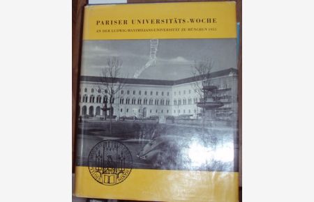 Pariser Universitäts-Woche  - an der Ludwig-Maximilians-Universität zu München vom 14. bis 19. Februar 1955, hrsgg. unter Mitwirkung von Walter Trummert.