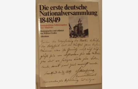 Die erste deutsche Nationalversammlung 1848/49.   - Handschriftliche Selbstzeugnisse ihrer Mitglieder.