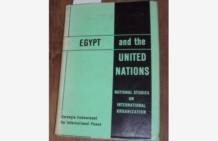 Egypt  - and the United Nations. Report of a study group set up by The Egyptian Society of International Law. Prepared for the Carnegie Endowment for International Peace.