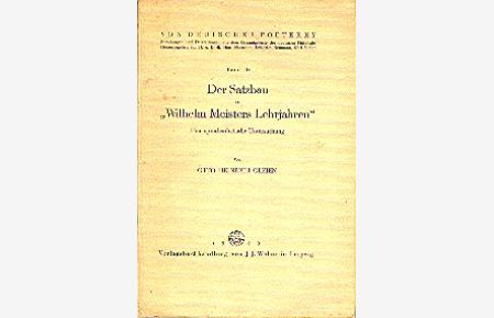 Der Satzbau in Wilhelm Meisters Lehrjahren : Eine sprachstilistische Untersuchung.