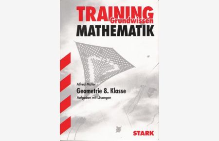 Mathematik- Training Geometrie. 8. Klasse. Grundlagen und Aufgaben mit Lösungen.