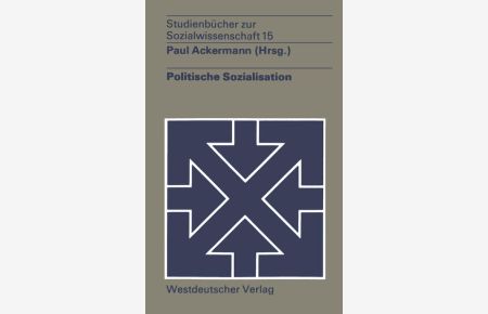 Politische Sozialisation.   - (Hrsg.), Studienbücher zur Sozialwissenschaft , Bd. 15