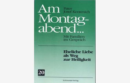 Am Montagabend - Eheliche Liebe als Weg zur Heiligkeit.   - Bd. 20.,