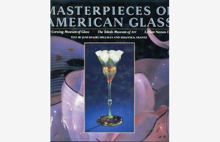 Masterpieces of American glass.   - The Corning Museum of Glass and the Toledo Museum of Art.