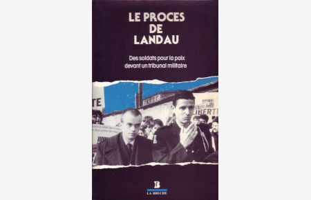 Le Proces de Landau; Des soldats pour la paix devant un tribunal militaire