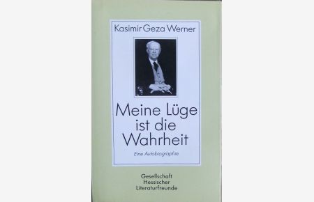Meine Lüge ist die Wahrheit : e. Autobiogr.   - Margot Werner: Nachw., Hessische Beiträge zur deutschen Literatur