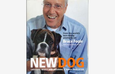 New Dog: Choosing Wisely and Ensuring a Happy Ever After ,
