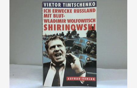 Ich erwecke Russlnad mit Blut - Wladimir Wolfowitsch Shirinowski