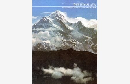 Der Himalaya  - Die Wildnisse der Welt / Time-Life Bücher. Aus dem englischen übertragen von Jürgen Abel.