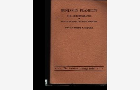 Benjamin Franklin the Autobiography and Selections from his other Writings
