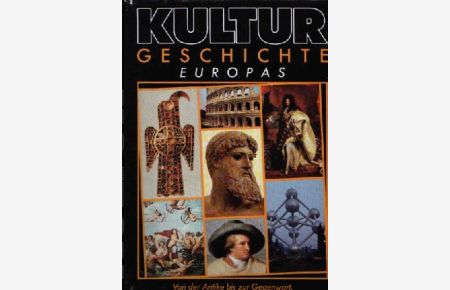 Kultur Geschichte Europas  - Von der Antike bis zur Gegenwart