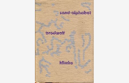 Sand-Alphabet.   - Hrsg. vom Institut für Moderne Kunst Nürnberg.  Gedichte von Christoph Klimke. Red.: Heinz Neidel.
