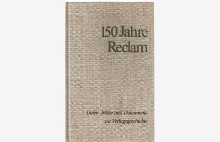 150 Jahre Reclam 1828 - 1978.   - Daten, Bilder und Dokumente zur Verlagsgeschichte