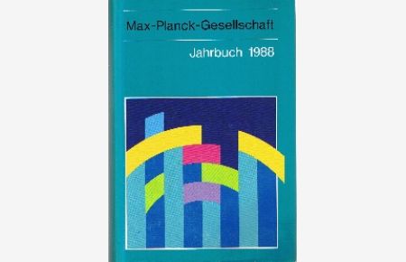 Max-Planck-Gesellschaft zur Förderung der Wissenschaften: Jahrbuch 1988.
