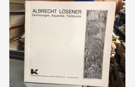 Albrecht Lösener  - Zeichnungen, Aquarelle, Tiefdrucke