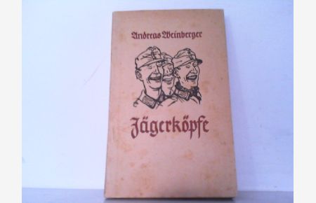 Jägerköpfe - Gebirgsjägergeschichten.   - (Reihe: Soldaten-Kameraden! Band 57).