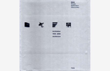 Architektur 1950 - 2000 architecture. RKW. Rhode - Kellermann - Wawrowsky. Herausgeber Johannes Busmann, Hans Günter Wawrowsky.
