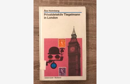 Privatdetektiv Tiegelmann in London  - Ake Holmberg. Übers.: Ida Clemenz. Mit 23 Zeichn. von Sven Hemmel