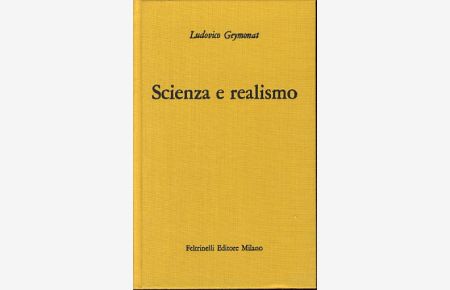 Scienza e realismo.   - Filosofia della scienza. Collana diretta da Ludovico Geymonat. 17.