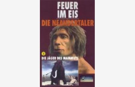 Feuer im Eis - Die Neandertaler 1 [VHS]
