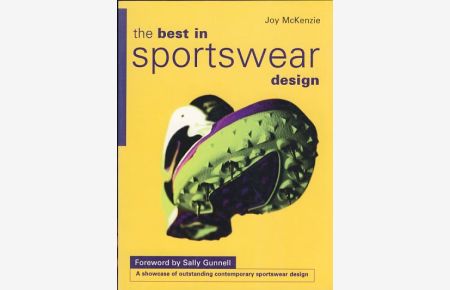 The Best in Sportswear Design. A Showcase of Outstanding Contemporary Sportswear Design.   - Foreword by Sally Gunnell.
