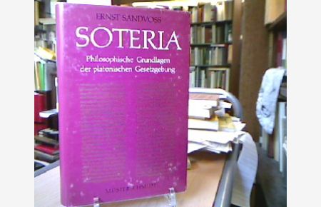 Soteria. Philosophische Grundlagen der platonischen Gesetzgebung.