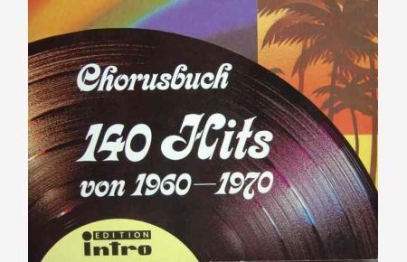 Chorusbuch. 140 Hits von 1960 - 1970. Melodie mit und ohne überlegtem Text / mit Akkordbezeichnungen.