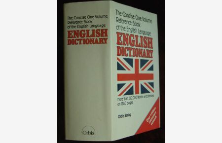 The Concise English Dectionary. Including wordes & phrases current among the english-speaking peoples of the world, together with many technical & scientific terms in common use: More than 130. 000 words and phrases. Completely revised & enlarged by Arthur L. Hayward und John J. Sparkes.