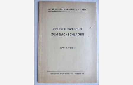 Pressegeschichte zum Nachschlagen. Kleine Beiträge zur Publizistik, Heft 1.