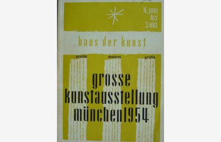 Grosse Kunstausstellung München 1954. Offizieller Katalog zur Ausstellung im Haus der Kunst, München, vom 4. Juni bis 3. Oktober 1954. Mit vielen Schwarzweißtafeln und einem Plan der Ausstellungsräume.