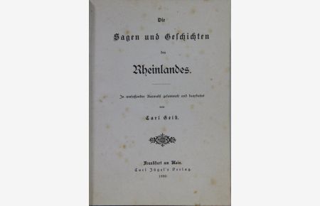 Die Sagen und Geschichten des Rheinlandes. In umfassender Auswahl gesammelt und bearbeitet.