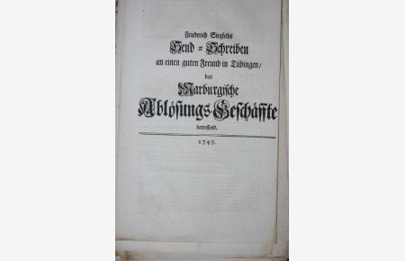 Friedrich Siegfelds Send=Schreiben an einen guten Freund in Tübingen / Das Marburgische Ablösungs-Geschäffte betreffend.