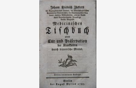 Medicinisches Tischbuch oder Cur und Präservation der Krankheiten durch diätetische Mittel. 3. , vermehrte Auflage.