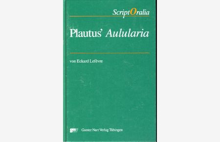 Plautus' Aulularia.   - ScriptOralia 122: Reihe A, Altertumswissenschaftliche Reihe Bd. 32.