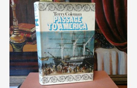 Passage to America. A history of emigrants from Great Britain and Ireland to America in the mid-nineteenth century.